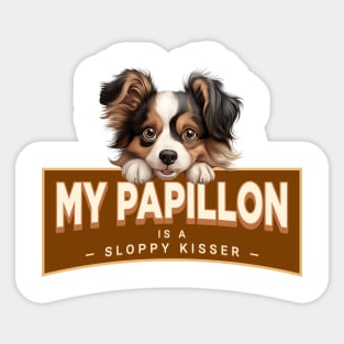 My Pappy (Papillon) is a Sloppy Kisser Sticker